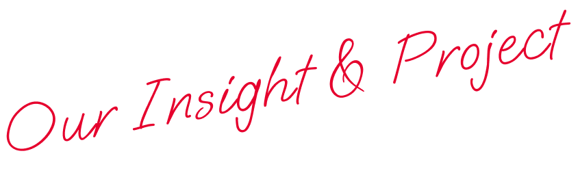 Our Insight & Project